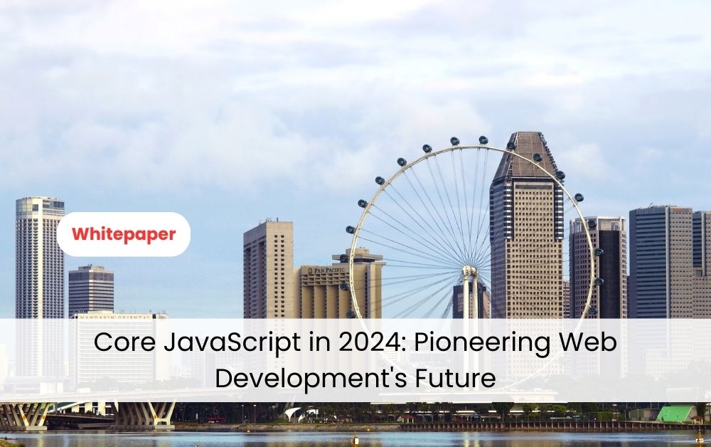 Core JavaScript in 2024 Pioneering Web Development’s Future MarTech